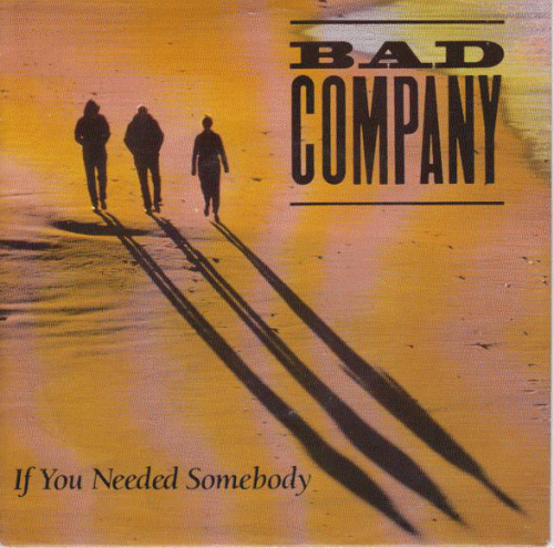 Bad Company : If You Needed Somebody